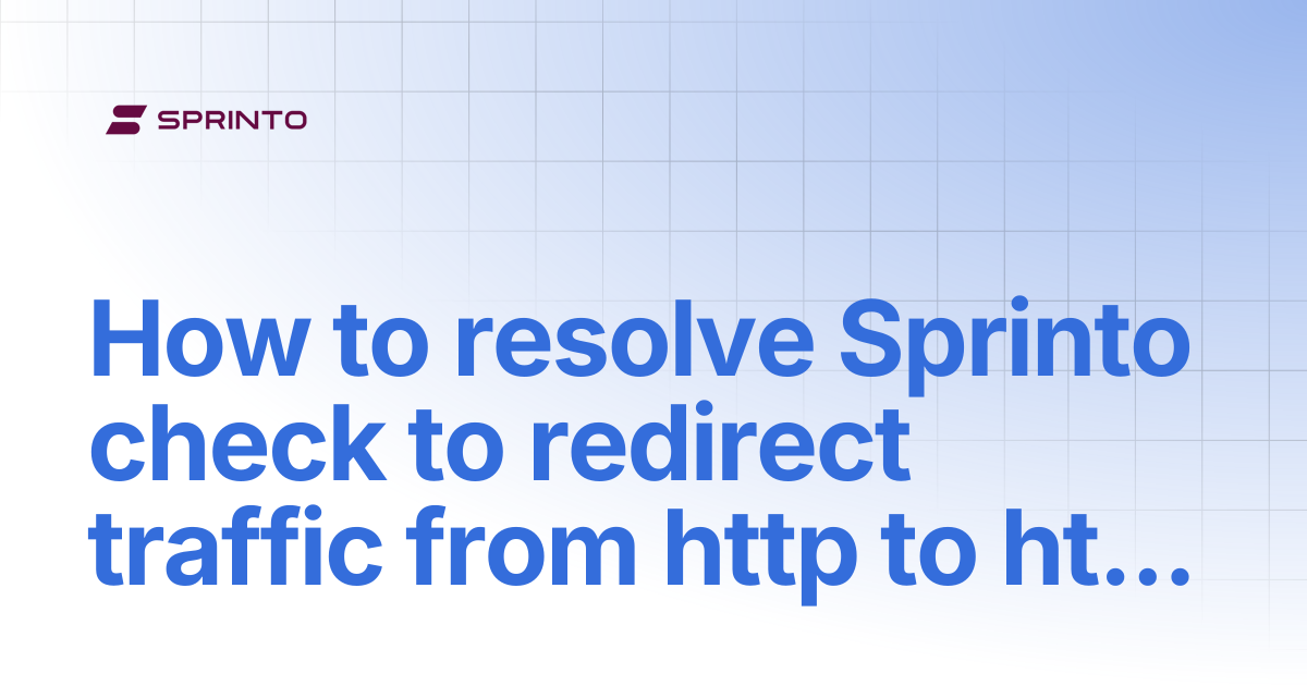 How to resolve Sprinto check to redirect traffic from http to https for ...