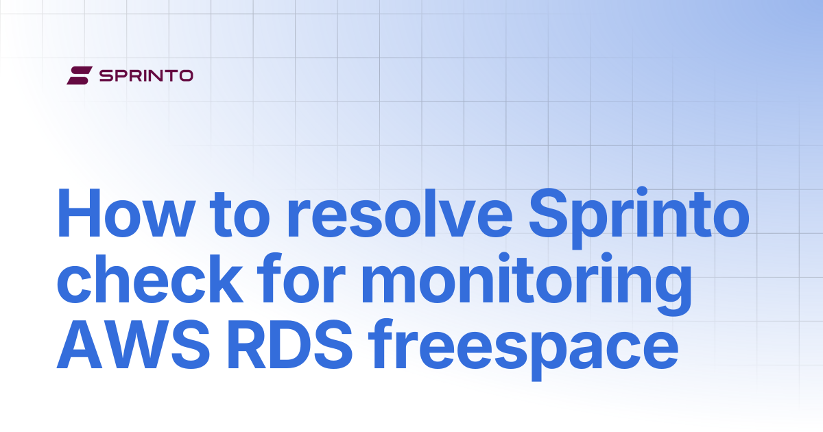 How to resolve Sprinto check for monitoring AWS RDS freespace | Sprinto ...