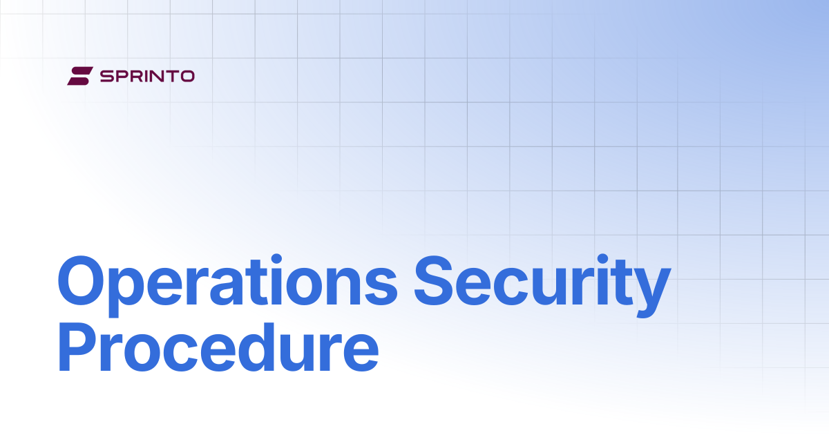 Operations Security Procedure | Sprinto Docs