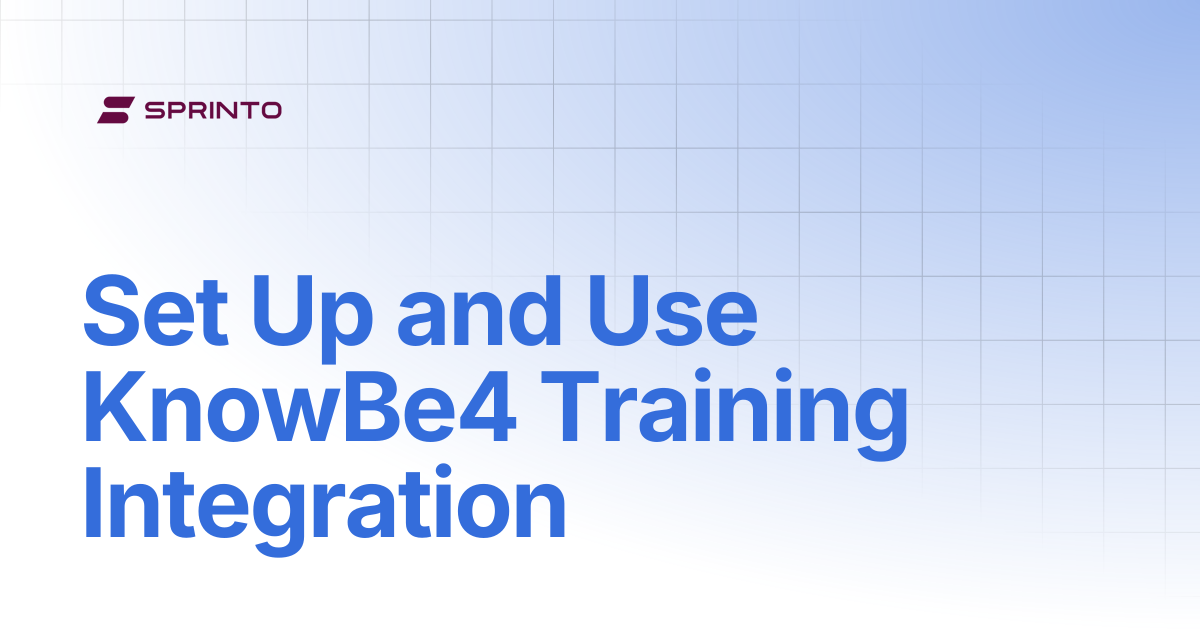 Set Up and Use KnowBe4 Training Integration | Sprinto Docs