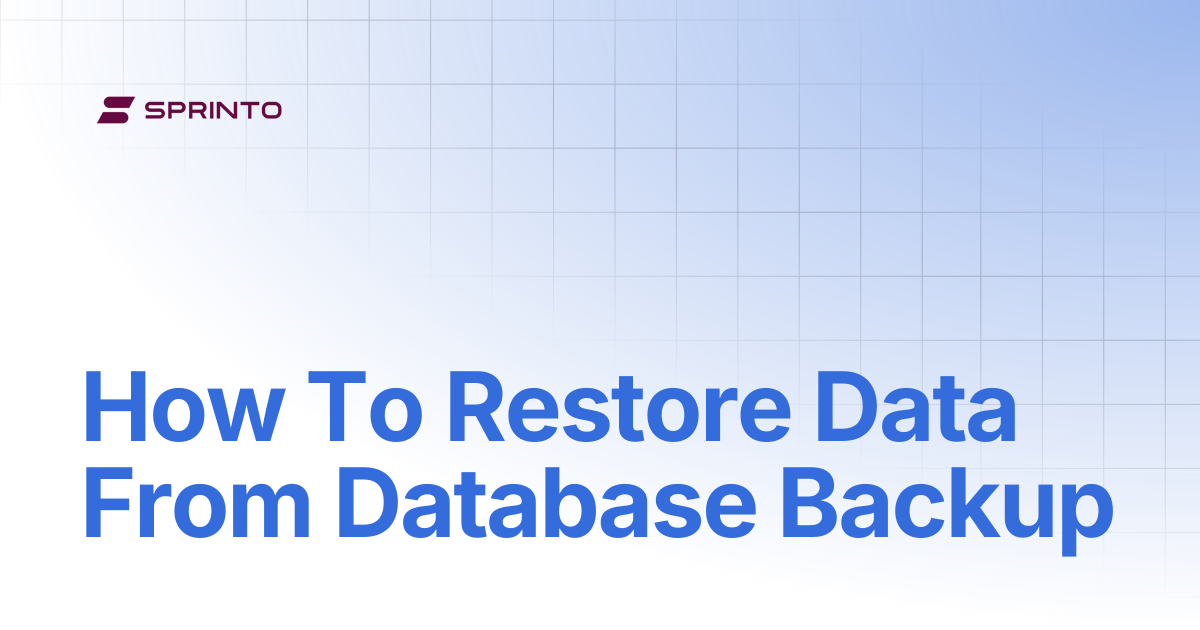 How To Restore Data From Database Backup | Sprinto Docs